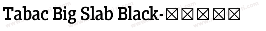 Tabac Big Slab Black字体转换